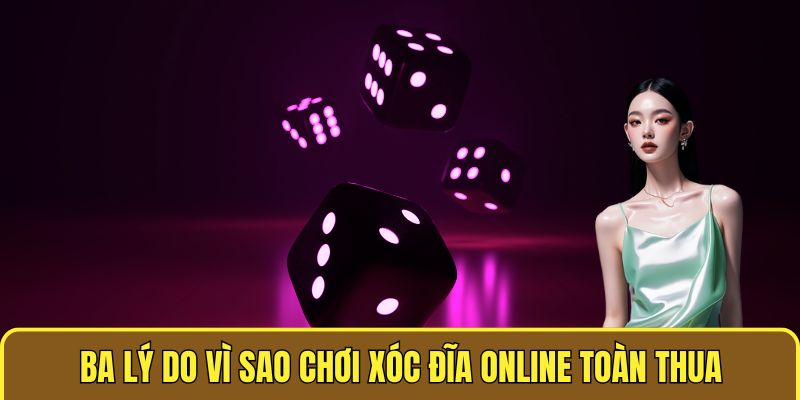 Vì Sao Chơi Xóc Đĩa Online Toàn Thua - Thông Tin Cần Biết 1 Ba lý do vì sao chơi xóc đĩa online toàn thua