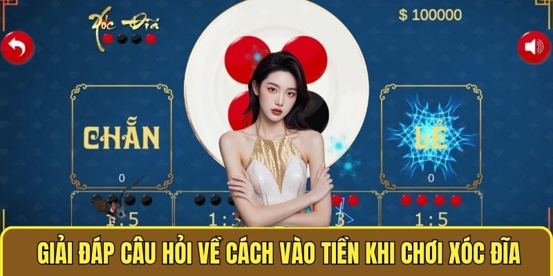 Cách Vào Tiền Khi Chơi Xóc Đĩa - Hướng Dẫn Chi Tiết Mới Nhất 3 Giải đáp câu hỏi về Cách vào tiền khi chơi xóc đĩa