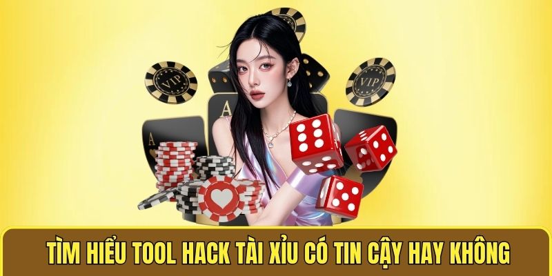 Tool Hack Tài Xỉu Có Tin Cậy Hay Không - Giải Đáp Thắc Mắc 1 Tìm hiểu tool hack tài xỉu có tin cậy hay không