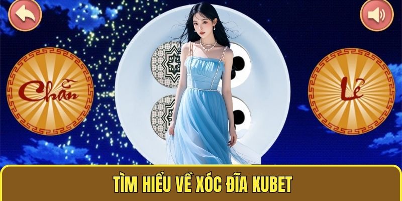 Xóc Đĩa Kubet - Trải Nghiệm Cá Cược Đỉnh Nóc Xóc Đĩa Online 1 Tìm hiểu về xóc đĩa kubet