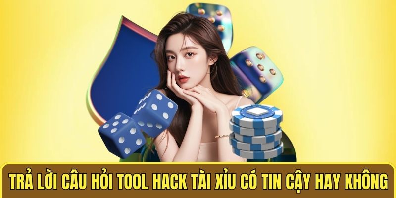 Tool Hack Tài Xỉu Có Tin Cậy Hay Không - Giải Đáp Thắc Mắc 2 Trả lời câu hỏi tool hack tài xỉu có tin cậy hay không