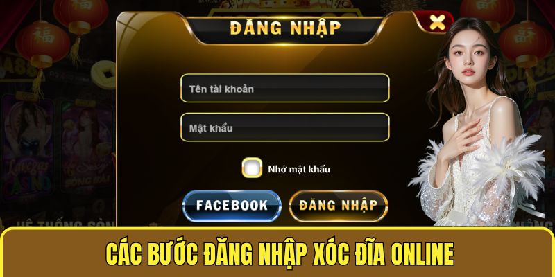 Đăng Nhập Xóc Đĩa Online - Trải Nghiệm Cá Cược Hot Nhất Thị Trường 1 Quy trình đăng nhập XÓC ĐĨA ONLINE