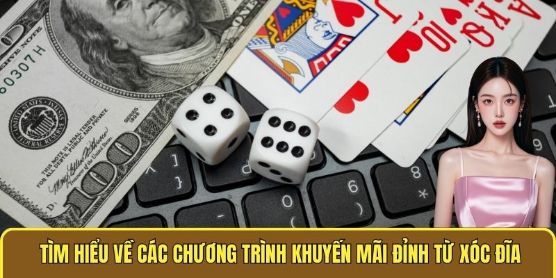 Khuyến Mãi Xóc Đĩa Online - Thưởng Siêu Khủng, Chơi Cực Đã 1 Tìm hiểu về các chương trình khuyến mãi đỉnh từ Xóc đĩa