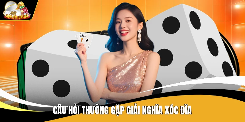 Câu Hỏi Thường Gặp Xóc Đĩa - Giải Đáp Trò Chơi Cho Người Mới 1 Câu hỏi thường gặp giải nghĩa xóc đĩa