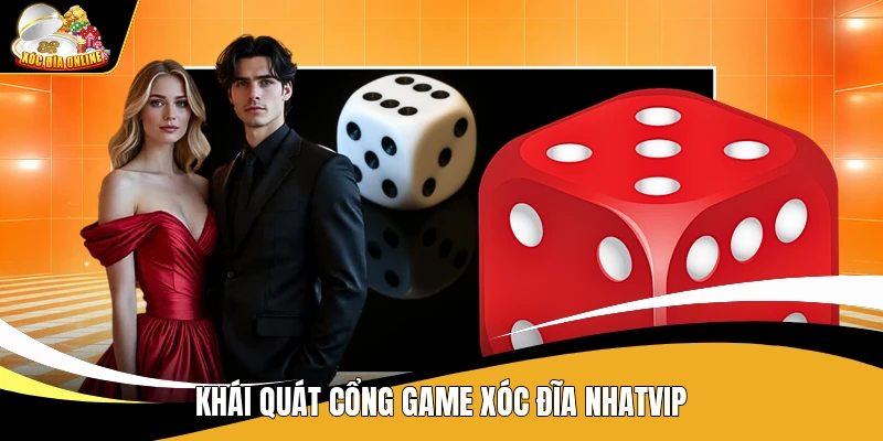 Xóc Đĩa Nhatvip - Khám Phá Cổng Game Trực Tuyến Uy Tín 1 Khái quát cổng game Xóc Đĩa Nhatvip