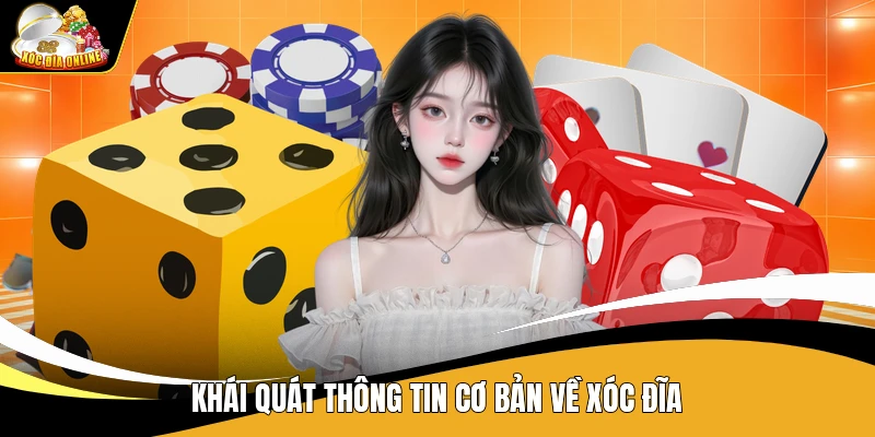 Khái quát thông tin cơ bản về Xóc Đĩa