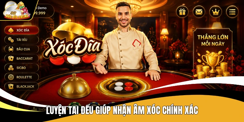 Luyện tai đều giúp nhận âm xóc chính xác