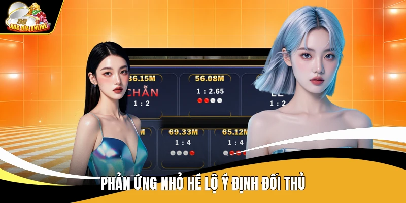 Tâm Lý Chiến Khi Chơi Xóc đĩa - Cách Đọc Tâm Lý Đối Thủ 2 Phản ứng nhỏ hé lộ ý định đối thủ