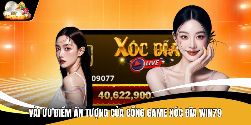 Xóc Đĩa Win79 - Trang Chủ Cổng Game Xóc Đĩa Uy Tín Số 1 1 Vài ưu điểm ấn tượng của cổng game Xóc Đĩa Win79